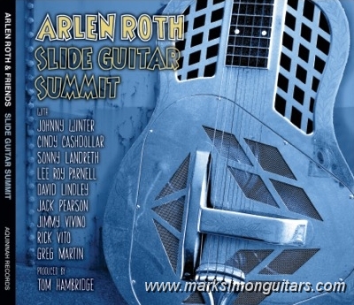 arlensgs.jpg - Arlen Roth & Friends "Slide Guitar Summit" -Including six songs featuring Mark Simon Terraplane Resonator Guitars!